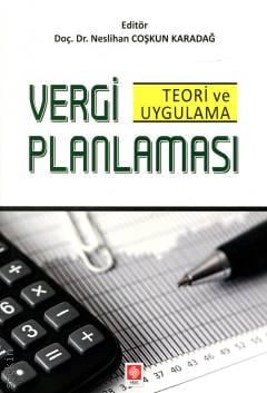 Vergi Planlaması Teori ve Uygulama Doç. Dr. Neslihan Coşkun Karadağ  - Kitap