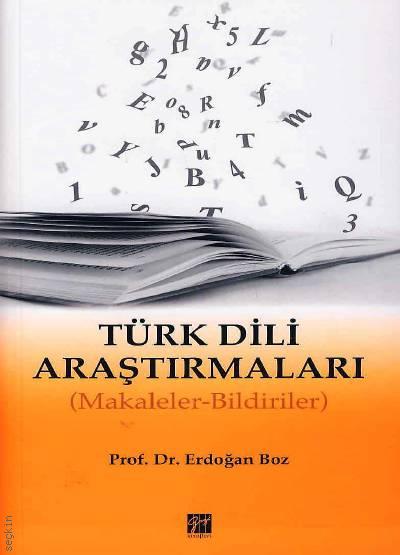 Türk Dili Araştırmaları (Makaleler – Bildiriler) Prof. Dr. Erdoğan Boz  - Kitap
