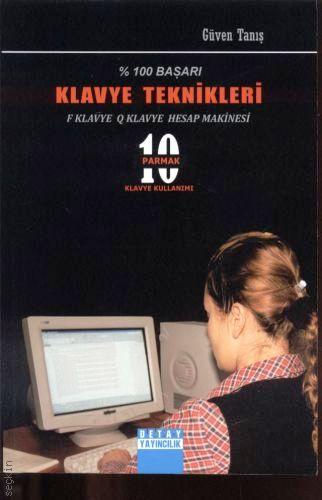 %100 Başarı Klavye Teknikleri (10 Parmak Klavye Kullanımı) Güven Tanış  - Kitap