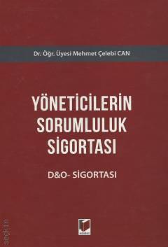Yöneticilerin Sorumluluk Sigortası D&O–Sigortası Dr. Öğr. Üyesi Mehmet Çelebi Can  - Kitap