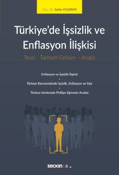 Türkiye'de İşsizlik ve Enflasyon İlişkisi Teori – Tarihsel Gelişim – Analiz  Doç. Dr. Selim Yıldırım  - Kitap