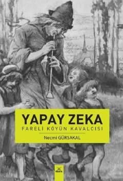 Yapay Zeka – Fareli Köyün Kavalcısı Necmi Gürsakal  - Kitap