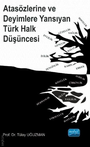 Atasözlerine ve Deyimlere Yansıyan Türk Halk Düşüncesi Prof. Dr. Tülay Uğuzman  - Kitap