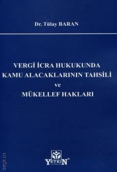 Vergi İcra Hukukunda Kamu Alacaklarının Tahsili ve Mükellef Hakları Dr. Tülay Baran  - Kitap