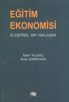 Eğitim Ekonomisi Eleştirel Bir Yaklaşım Tahir Yılmaz, Ruhi Sarpkaya  - Kitap