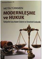 Modernleşme ve Hukuk Türkiye'de Ceza Adalet Sistemi ve Denetimli Serbestlik Metin Türkmen  - Kitap