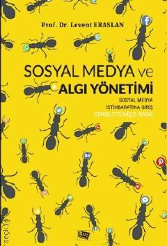 Sosyal Medya ve Algı Yönetimi Sosyal Medya İstihbaratına Giriş Prof. Dr. Levent Eraslan  - Kitap