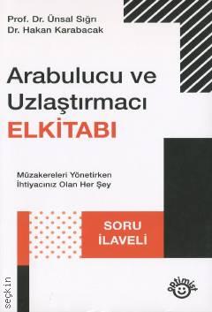 Arabulucu ve Uzlaştırmacı Elkitabı Soru İlaveli Prof. Dr. Ünsal Sığrı, Dr. Hakan Karabacak  - Kitap