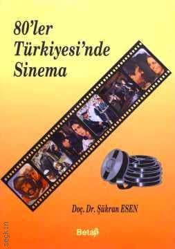 80'ler Türkiye'sinde Sinema Doç. Dr. Şükran Esen  - Kitap