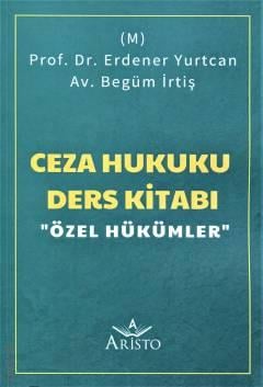 Ceza Hukuku Ders Kitabı "Özel Hükümler" Erdener Yurtcan, Begüm İrtiş