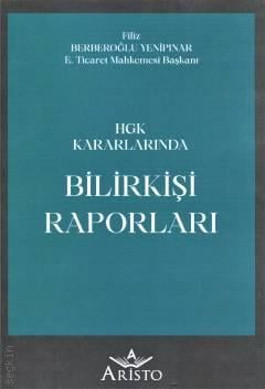 HGK Kararlarında Bilirkişi Raporları Filiz Berberoğlu Yenipınar  - Kitap