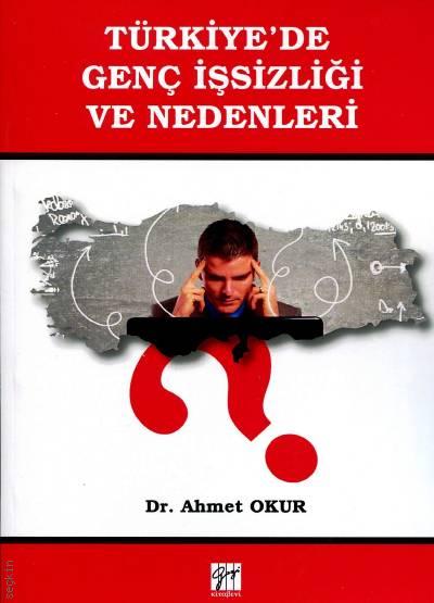 Türkiye'de Genç İşsizliği ve Nedenleri Dr. Ahmet Okur  - Kitap