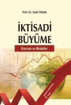 İktisadi Büyüme Kavram ve Modeller Prof. Dr. Sami Taban  - Kitap