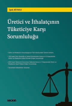 Türk Hukukunda Üretici ve İthalatçının Tüketiciye Karşı Sorumluluğu İpek Bitmez  - Kitap