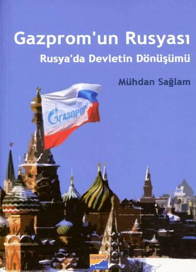 Gazprom'un Rusyası Rusya'da Devletin Dönüşümü Mühdan Sağlam  - Kitap