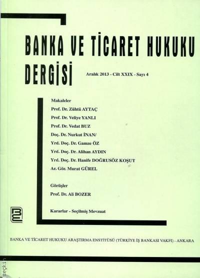 Banka ve Ticaret Hukuku Dergisi Aralık 2013 – Cilt:29 – Sayı:4 Prof. Dr. Korkut Özkorkut 