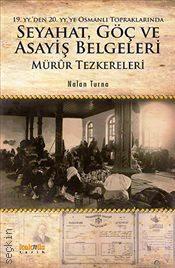 19. yy’den 20. yy’ye Osmanlı Topraklarında Seyahat Göç ve Asayiş Belgeleri Mürur Tezkereleri Nalan Turna  - Kitap