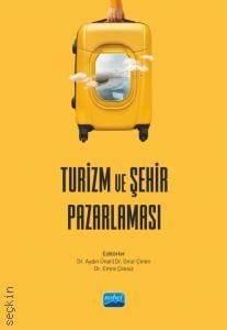 Turizm ve Şehir Pazarlaması Dr. Aydın Ünal, Dr. Onur Çelen, Dr. Emre Çilesiz  - Kitap