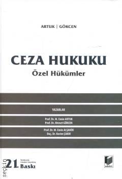 Ceza Hukuku Özel Hükümler Prof. Dr. Mehmet Emin Artuk, Prof. Dr. Ahmet Gökcen, Prof. Dr. M. Emin Alşahin, Doç. Dr. Kerim Çakır  - Kitap