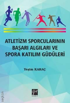 Atletizm Sporcularının Başarı Algıları ve Spora Katılım Güdüleri Yeşim Karaç  - Kitap