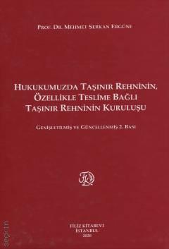 Hukukumuzda Taşınır Rehninin, Özellikle Teslime Bağlı Taşınır Rehninin Kuruluşu Prof. Dr. Mehmet Serkan Ergüne  - Kitap