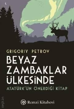Beyaz Zambaklar Ülkesinde Atatürk'ün Önerdiği Kitap Grigoriy Petrov  - Kitap