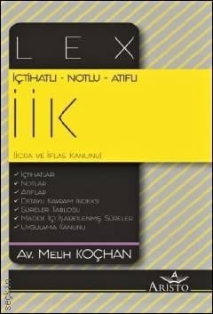 İçtihatlı – Notlu – Atıflı LEX İcra ve İflas Kanunu (İİK) Melih Koçhan	