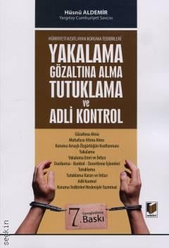 Yakalama Gözaltına Alma Tutuklama ve Adli Kontrol