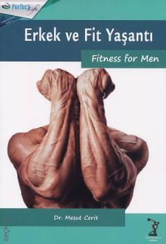 Erkek ve Fit Yaşantı Fitness for Men Dr. Mesut Cerit  - Kitap