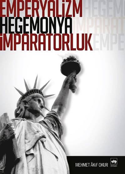 Emperyalizm Hegemonya İmparatorluk Mehmet Akif Okur  - Kitap