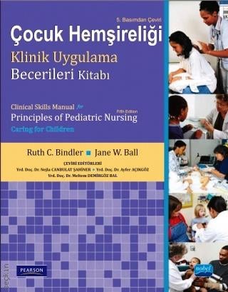 Çocuk Hemşireliği Klinik Uygulama Becerileri Kitabı Ruth C. McGillis Bindler, Jane W. Ball