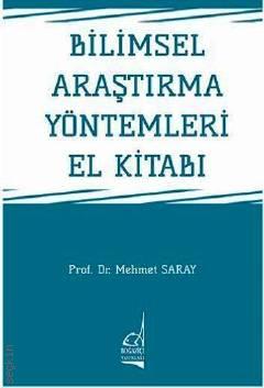 Bilimsel Araştırma Yöntemleri El Kitabı Prof. Dr. Mehmet Saray  - Kitap