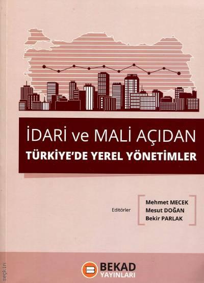 İdari ve Mali Açıdan Yerel Yönetimler Mehmet Mecek, Mesut Doğan, Bekir Parlak  - Kitap
