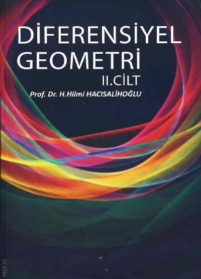 Diferensiyel Geometri Cilt:2 Prof. Dr. H. Hilmi Hacısalihoğlu  - Kitap