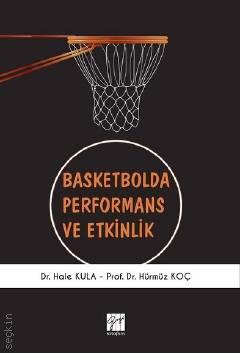 Basketbolda Performans ve Etkinlik Prof. Dr. Hürmüz Koç, Dr. Hale Kula  - Kitap