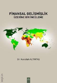 Finansal Gelişmişlik Üzerine Bir İnceleme Nurullah Altıntaş  - Kitap
