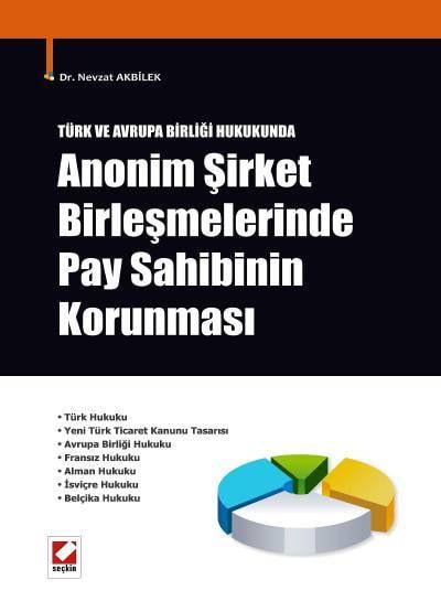 Türk ve Avrupa Birliği Hukukunda Anonim Şirket Birleşmelerinde Pay Sahibinin Korunması Dr. Nevzat Akbilek  - Kitap