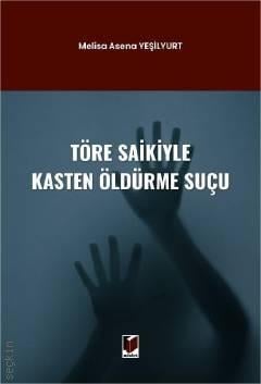 Töre Saikiyle Kasten Öldürme Suçu Melisa Asena Yeşilyurt