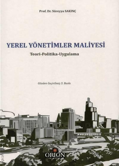 Yerel Yönetimler Maliyesi Teori – Politika – Uygulama Prof. Dr. Süreyya Sakınç  - Kitap