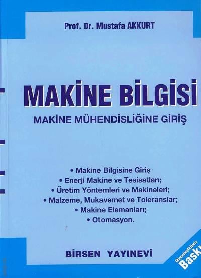 Makina Bilgisi Makine Mühendisliğine Giriş Prof. Dr. Mustafa Akkurt  - Kitap