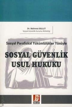 Sosyal Güvenlik Usul Hukuku (Sosyal Parafiskal Yükümlülükler Yönüyle) Mehmet Bulut  - Kitap