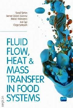 Fluid Flow, Heat And Mass Transfer in Food Systems Serpil Şahin, Servet Gülüm Şumnu, Haluk Hamamcı, Aslı İşçi, Özge Şakıyan  - Kitap