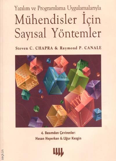 Mühendisler için Sayısal Yöntemler (Yazılım ve Programlama Uygulamalarıyla) Steven C. Chapra, Raymond P. Canale  - Kitap