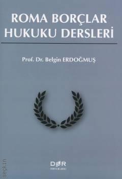 Roma Borçlar Hukuku Dersleri Prof. Dr. Belgin Erdoğmuş  - Kitap