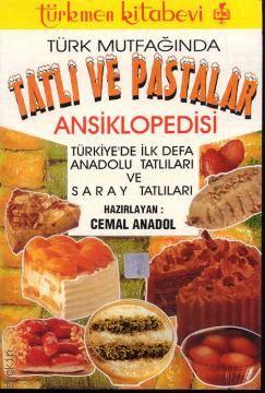 Türk Mutfağında Tatlı ve Pastalar Ansiklopedisi Cemal Anadol  - Kitap