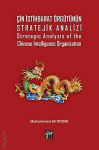 Çin İstihbarat Örgütünün Stratejik Analizi Strategic Analysis of the Chinese Intelligence Organization Muhammed Ali Yetgin  - Kitap