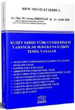 Kuzey Kıbrıs Türk Cumhuriyeti Yabancılar Hukukuna İlişkin Temel Yasalar Doç. Dr. Yavuz Erdoğan, Aydın Işık  - Kitap