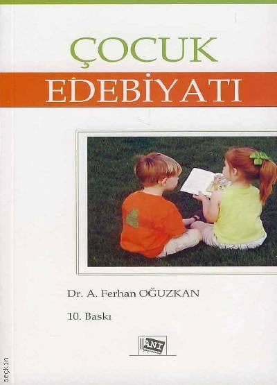 Çocuk Edebiyatı Dr. A. Ferhan Oğuzkan  - Kitap