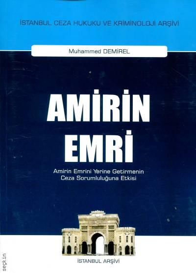 Amirin Emri (Amirin Emrini Yerine Getirmenin Ceza Sorumluluğuna Etkisi) Muhammed Demirel  - Kitap