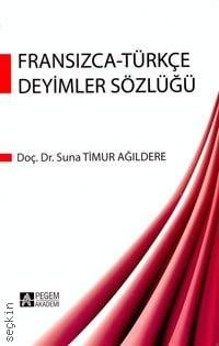 Fransızca Türkçe Deyimler Sözlüğü Suna Timur Ağıldere  - Kitap
